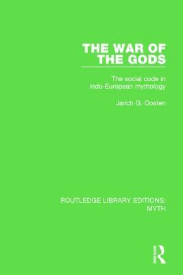 The War of the Gods (RLE Myth): The Social Code in Indo-European Mythology (Routledge Library Editions: Myth)