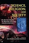 Science, Religion, And Society: An Encyclopedia of History, Culture, And Controversy (2 vol. set)