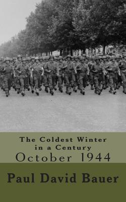 The Coldest Winter in a Century, Vol. 1: October 1944 (The Mad River Books)