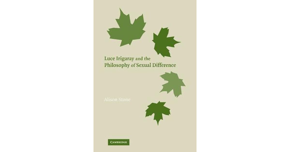 Luce Irigaray and the Philosophy of Sexual Difference by Alison Stone