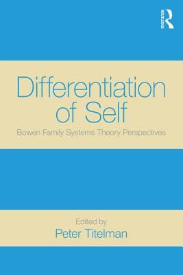 Differentiation of Self: Bowen Family Systems Theory Perspectives (Paperback)