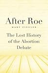 After Roe: The Lost History of the Abortion Debate