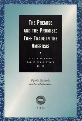 The Premise and the Promise: Free Trade in the Americas (U S THIRD WORLD POLICY PERSPECTIVES)