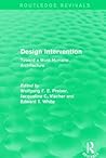 Design Intervention (Routledge Revivals): Toward a More Humane Architecture Design Intervention (Routledge Revivals): Toward a More Humane Architecture