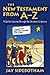 The New Testament from A-Z:...