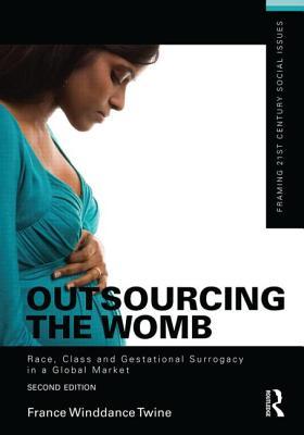 pdf download Outsourcing the Womb: Race, Class and Gestational Surrogacy in a Global Market