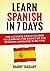 Learn Spanish in 7 Days!: The Ultimate Crash Course to Learning the Basics of the Spanish Language in No Time