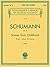 Schumann: Scenes from Childhood for the Piano | Advanced Piano Solo Sheet Music Book for Students Teachers and Classical Pianists | Romantic Era Repertoire Collection with Expressive Pieces