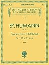 Schumann: Scenes from Childhood for the Piano | Advanced Piano Solo Sheet Music Book for Students Teachers and Classical Pianists | Romantic Era Repertoire Collection with Expressive Pieces