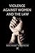 Violence Against Women and the Law by David L.  Richards
