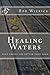 Healing Waters: some things...