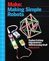 Making Simple Robots by Kathy Ceceri