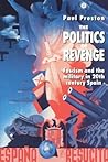 The Politics of Revenge: Fascism and the Military in Twentieth-Century Spain
