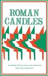 Roman Candles: An Anthology of Poems by Seventeen Italo-Canadian Poets Roman Candles: An Anthology of Poems by Seventeen Italo-Canadian Poets