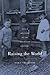 Raising the World: Child Welfare in the American Century