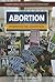 Abortion: Interpreting the Constitution (Understanding the United States Constitution)