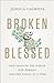 Broken & Blessed: God Chang...