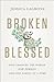 Broken & Blessed by Jessica LaGrone
