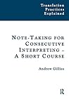 Note-taking for Consecutive Interpreting by Andrew Gillies