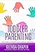 Toddler Parenting: Help Guide To Improve Your Toddler's Behavior