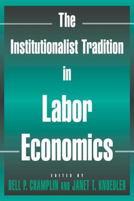 The Institutionalist Tradition in Labor Economics