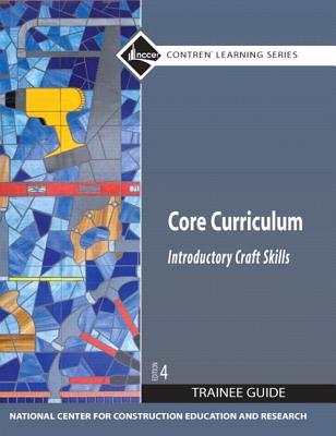 Core Curriculum: Introductory Craft Skills, Trainee Guide, 4th Edition