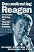 Deconstructing Reagan by Kyle Longley