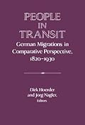 People in Transit: German Migrations in Comparative Perspective, 1820–1930