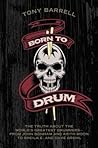 Born to Drum by Tony Barrell