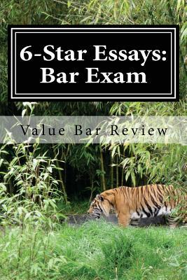 6-Star Essays: Bar Exam: Read These 6-Star Bar Essays and Write Model Essays Yourself!