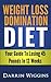 Weight Loss Domination Diet: Your Guide to Losing 45 Pounds in 12 Weeks