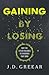 Gaining By Losing: Why the ...