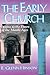 The Early Church: Origins to the Dawn of the Middle Ages