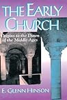 The Early Church: Origins to the Dawn of the Middle Ages