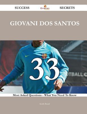 Giovani DOS Santos 33 Success Secrets - 33 Most Asked Questions on Giovani DOS Santos - What You Need to Know