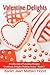 Valentine Delights Cookbook: A Collection of Valentine Recipes
