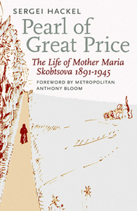 Pearl of Great Price: The Life of Mother Maria Skobtsova, 1891-1945 (Paperback)
