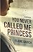 You Never Called Me Princess