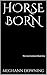 Horse Born: The Iron Continent Book One
