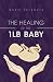 The Healing of the 1lb Baby