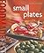 Williams-Sonoma Food Made Fast: Small Plates (Food Made Fast)