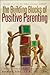 The Building Blocks of Positive Parenting