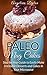Paleo Mug Cakes: A Step by Step Guide to Easily Make Irresistible Desserts and Cakes in Your Microwave!