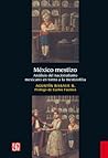 México mestizo. Análisis del nacionalismo mexicano en torno a la mestizofilia (Literatura) (Spanish Edition)
