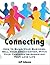 Connecting: How to Build Your Business, Sell Your Organization, Pitch Your Campaign or Jump-Start Your Love Life
