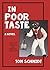 In Poor Taste by Tom Schmidt