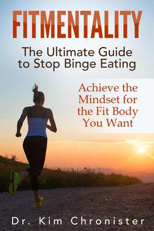 FitMentality: The Ultimate Guide to Stop Binge Eating: Achieve the Mindset for the Fit Body You Want