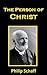 The Person of Christ by Philip Schaff