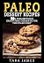 Paleo Dessert Recipes: 50+ ...