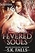 Fevered Souls Book 4: A New Adult Paranormal Romance